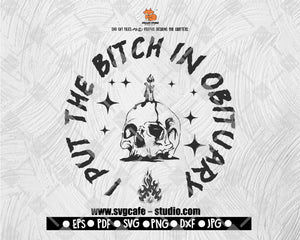 I put the bitch in obituary SVG, Funny Halloween SVG, Skeleton SVG, Trick or Treat Png, Files for Cricut, Digital Downloads