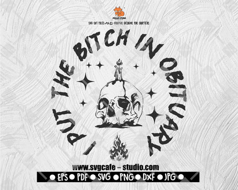 I put the bitch in obituary SVG, Funny Halloween SVG, Skeleton SVG, Trick or Treat Png, Files for Cricut, Digital Downloads