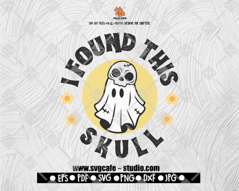 I Found This Skull SVG, Funny Halloween SVG, Ghost SVG, Trick or Treat Png, Files for Cricut, Digital Downloads