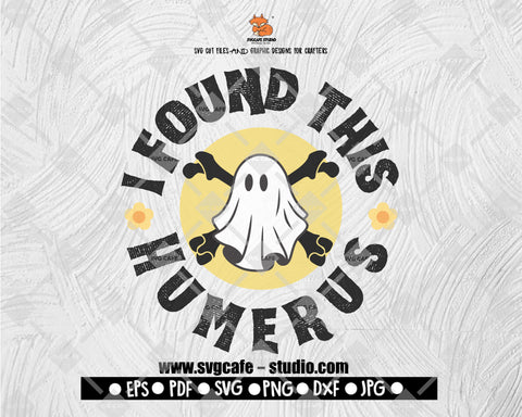 I Found This Humerus SVG, Funny Halloween SVG, Ghost SVG, Trick or Treat Png, Files for Cricut, Digital Downloads