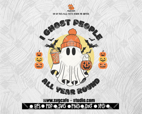 I Ghost People All Year Round SVG, Funny Halloween SVG, Ghost Halloween SVG, Trick or Treat Png, Files for Cricut, Digital Downloads