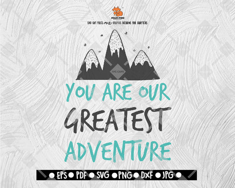 You Are Our Greatest Adventure SVG Camping Cut file Saying svg Digital File Download - DXF EPS PNG JEPG SVG PNG