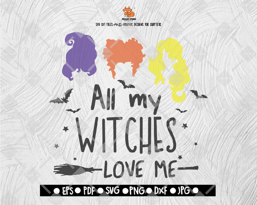 All My Witch Love Me Sanderson Sister SVG Halloween Digital File Download - DXF EPS PNG JEPG SVG PNG