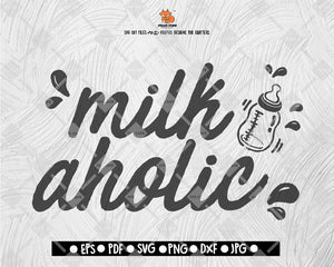 Milk aholic SVG Cut file Saying svg Digital File Download