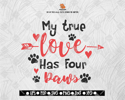 My True Love Has Four Paws SVG - Valentine Love SVG - Valentine's Day SVG Clipart Vector for Silhouette, Cricut Cutting Machine Digital File Download