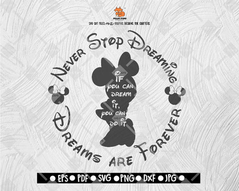 Minney Never Stop Dreaming Dreams Are Forever If You Can Dream It You Can Do It SVG Pan Disney Digital File Download - DXF EPS PNG JEPG SVG PNG
