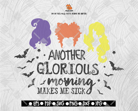 Another Glorious Morning Makes Me Sick Sanderson Sister SVG 02 Halloween Digital File Download - DXF EPS PNG JEPG SVG PNG