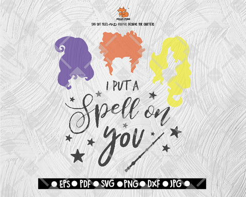 I Put A Spell On You Sanderson Sister SVG Halloween Digital File Download - DXF EPS PNG JEPG SVG PNG