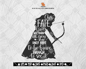 Our Fate Lives Within Us You Only Have To Be Brave Enough To See It SVG, Brave SVG File Vecto Digital File Download