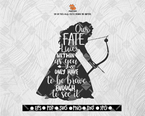 Our Fate Lives Within Us You Only Have To Be Brave Enough To See It SVG, Brave SVG File Vecto Digital File Download
