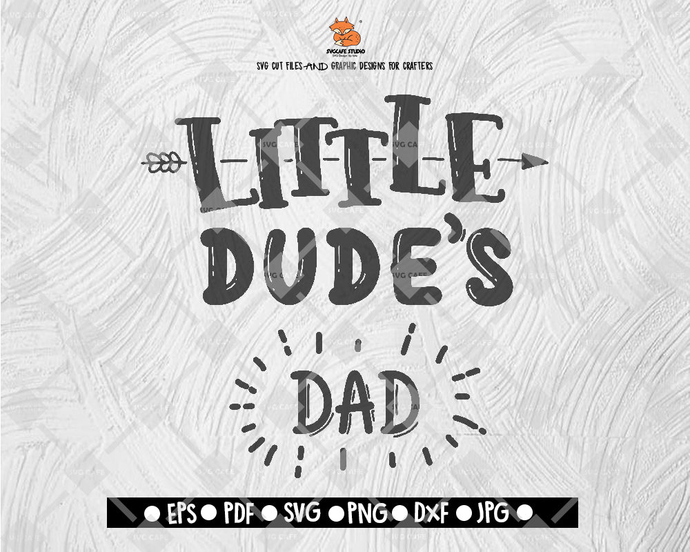 Little Dude's Dad Files for Cutting Machines Cameo Cricut, Baby, Babies, Newborn, Baby Shower SVG - Download Print