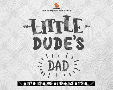 Little Dude's Dad Files for Cutting Machines Cameo Cricut, Baby, Babies, Newborn, Baby Shower SVG - Download Print