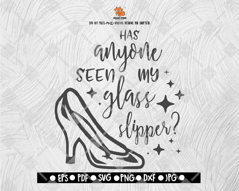 Has Anyone Seen My Glass Slipper Disney SVG, Disney shirt SVG, Disney life, File Download - DXF EPS PNG JEPG SVG PNG