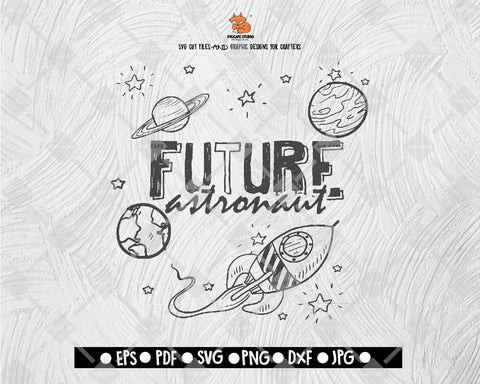 Future Astronaut SVG Cut file Saying svg Digital File Download