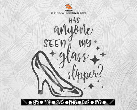 Has Anyone Seen My Glass Slipper Disney SVG, Disney shirt SVG, Disney life, File Download - DXF EPS PNG JEPG SVG PNG
