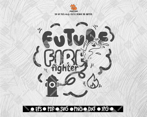Future Firefighter SVG Cut file Saying svg Digital File Download