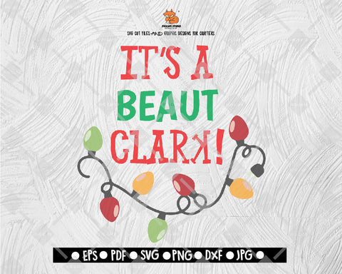 It's a Beaut Clark! SVG - Christmas Vacation SVG - Christmas Story SVG Clipart Vector Designs for Silhouette, Cricut, Cutting Machine