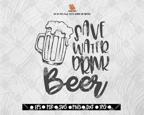 Save water Drink Beer SVG Funny Adults Beer Drinker Craft Brew Fatherhood Design