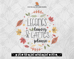 Leggings Leaver and Lattes Please - Fall Svg, Autumn Svg, Leaf Svg, Thanksgiving Svg, Fall Quote Clip PNG Lettering Typography Digital File Download - DXF EPS PNG JEPG SVG PNG