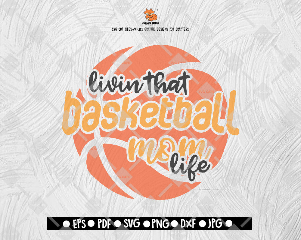 Livin that Basketball Mom Life Digital File Download - DXF EPS PNG JEPG SVG PNG