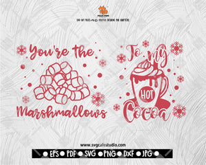 You're the Marshmallows to my Hot cocoa SVG Christmas hot chocolate matching shirt winter print iron on cut file