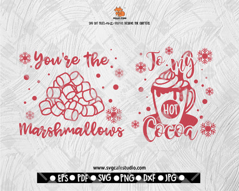 You're the Marshmallows to my Hot cocoa SVG Christmas hot chocolate matching shirt winter print iron on cut file