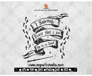 Solemnly Swear that I Am Up to No Good Harry Potter Inspired SVG and DXF EPS Cut File • Cricut • Silhouette