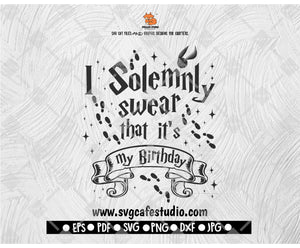I Solemnly Swear that it's my Birthday Harry Potter Inspired SVG and DXF EPS Cut File • Cricut • Silhouette