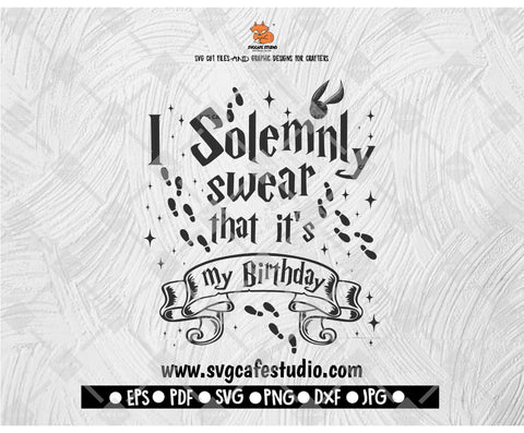 I Solemnly Swear that it's my Birthday Harry Potter Inspired SVG and DXF EPS Cut File • Cricut • Silhouette